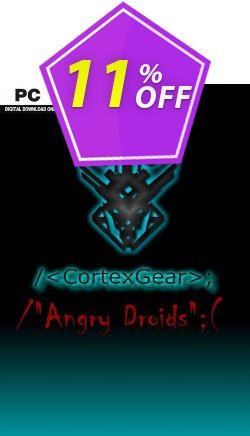 11% OFF CortexGear AngryDroids PC Coupon code