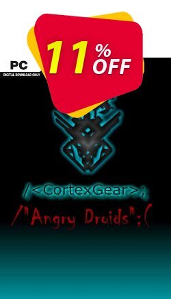 11% OFF CortexGear AngryDroids PC Coupon code