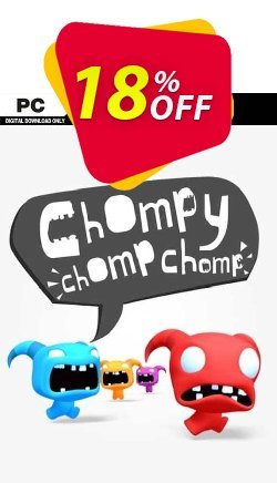 18% OFF Chompy Chomp Chomp PC Coupon code