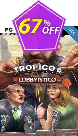 67% OFF Tropico 6 - Lobbyistico PC - DLC - EU  Coupon code