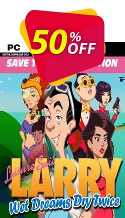 50% OFF Leisure Suit Larry - Wet Dreams Dry Twice: Save the World Edition PC Coupon code