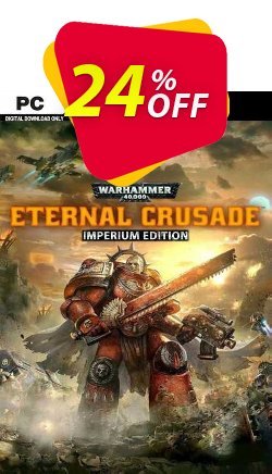 24% OFF Warhammer 40000: Eternal Crusade - Imperium Edition PC Discount