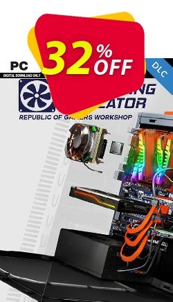 32% OFF PC Building Simulator - Republic of Gamers Workshop DLC Discount