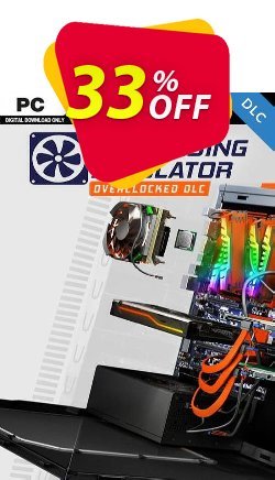 33% OFF PC Building Simulator - Overclocked Edition Content DLC Discount