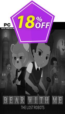 18% OFF Bear With Me: The Lost Robots PC Coupon code