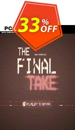 33% OFF The Final Take PC Coupon code