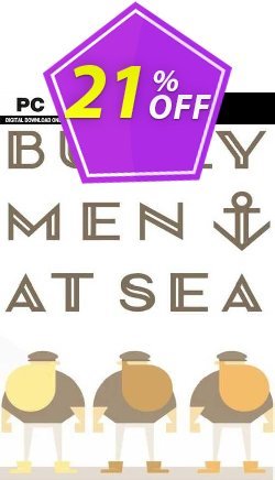 21% OFF Burly Men at Sea PC Coupon code