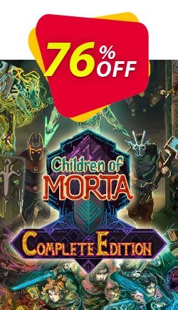 76% OFF CHILDREN OF MORTA: COMPLETE EDITION PC Coupon code