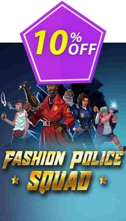 10% OFF Fashion Police Squad PC Discount