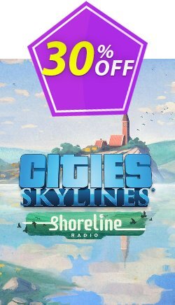 30% OFF Cities: Skylines - Shoreline Radio PC - DLC Coupon code