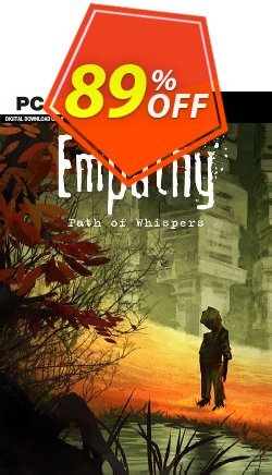 89% OFF Empathy: Path of Whispers PC Discount