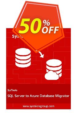 50% OFF SysTools SQL Server to Azure DB Migrator, verified