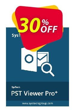 30% OFF SysTools PST Viewer Pro+ Plus - 100+ User License  Coupon code