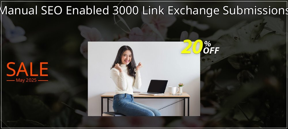 Manual SEO Enabled 3000 Link Exchange Submissions coupon on World Party Day deals