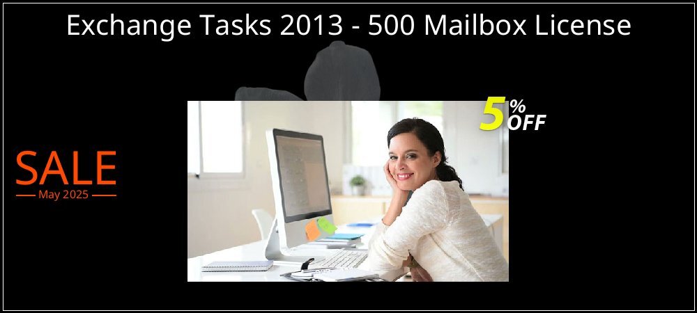 Exchange Tasks 2013 - 500 Mailbox License coupon on Working Day discounts