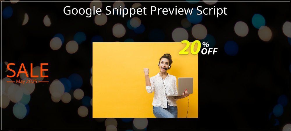 Google Snippet Preview Script coupon on Mother Day super sale