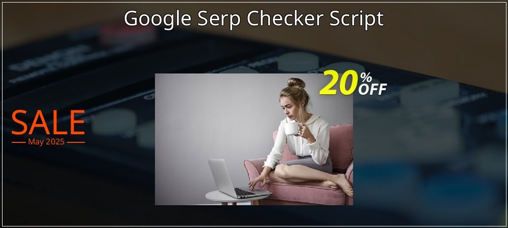 Google Serp Checker Script coupon on National Walking Day super sale