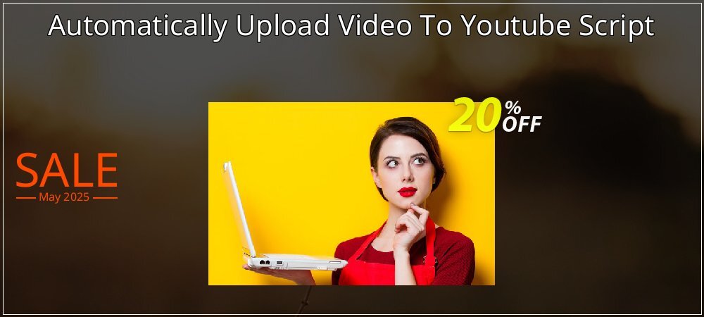 Automatically Upload Video To Youtube Script coupon on Easter Day super sale