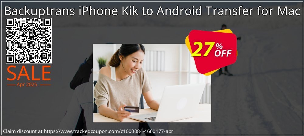 Backuptrans iPhone Kik to Android Transfer for Mac coupon on April Fools' Day deals