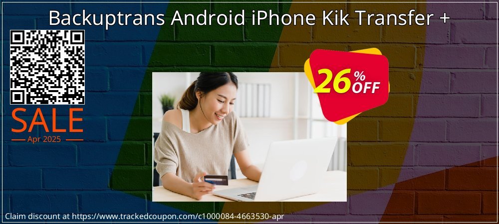 Backuptrans Android iPhone Kik Transfer + coupon on Mother Day discounts