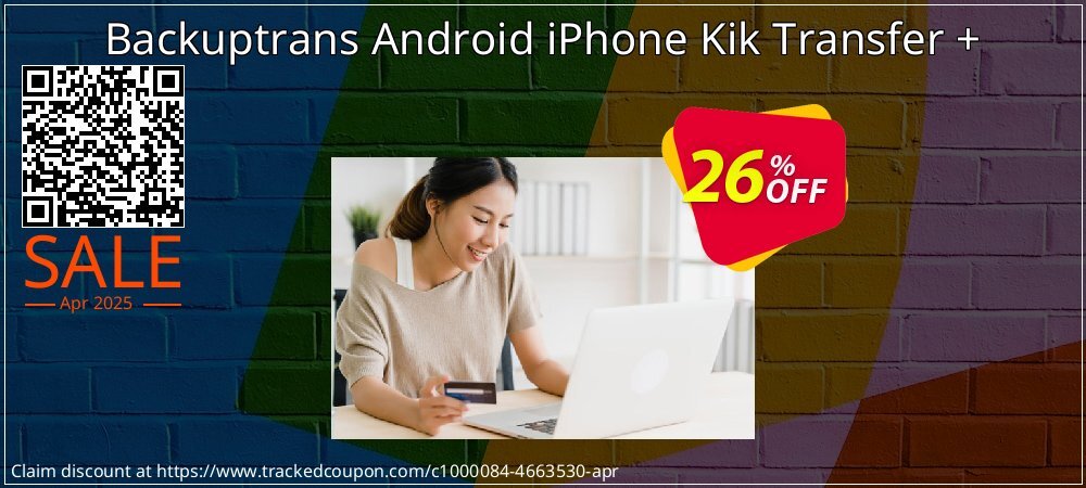 Backuptrans Android iPhone Kik Transfer + coupon on World Backup Day offering sales