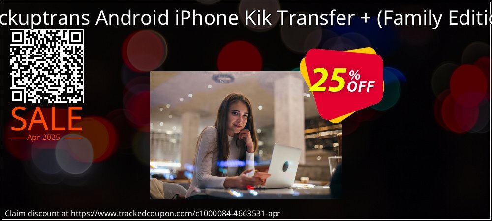 Backuptrans Android iPhone Kik Transfer + - Family Edition  coupon on World Party Day discounts