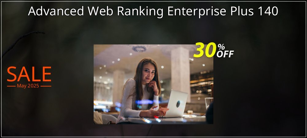 Advanced Web Ranking Enterprise Plus 140 coupon on Mother Day discounts