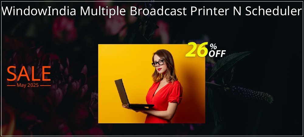 WindowIndia Multiple Broadcast Printer N Scheduler coupon on National Memo Day sales