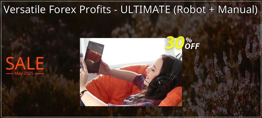 Versatile Forex Profits - ULTIMATE - Robot + Manual  coupon on Mother Day offering discount
