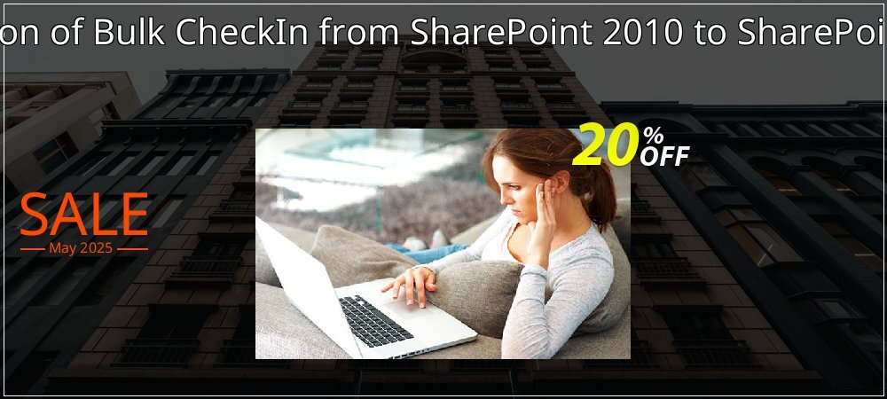 Migration of Bulk CheckIn from SharePoint 2010 to SharePoint 2013 coupon on World Party Day offering sales