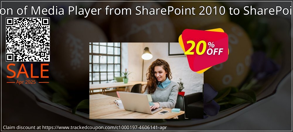 Migration of Media Player from SharePoint 2010 to SharePoint 2013 coupon on Palm Sunday offering sales