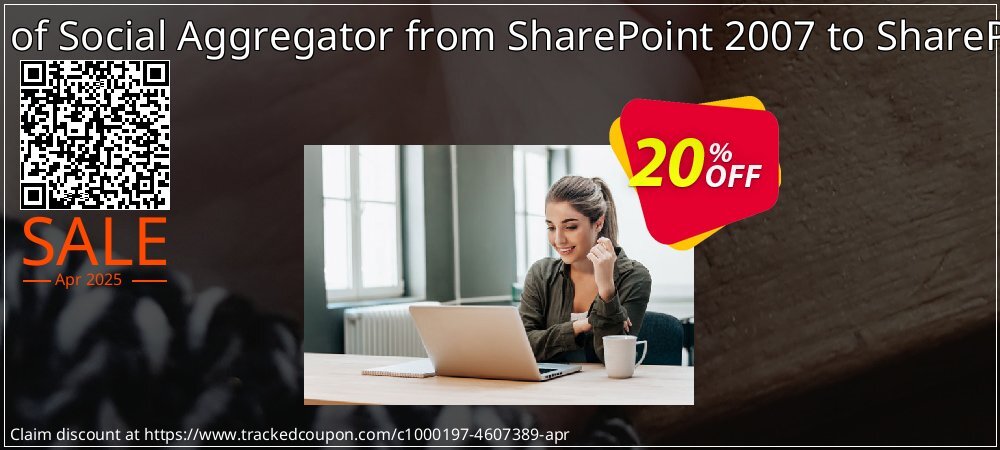 Migration of Social Aggregator from SharePoint 2007 to SharePoint 2010 coupon on Tell a Lie Day discount