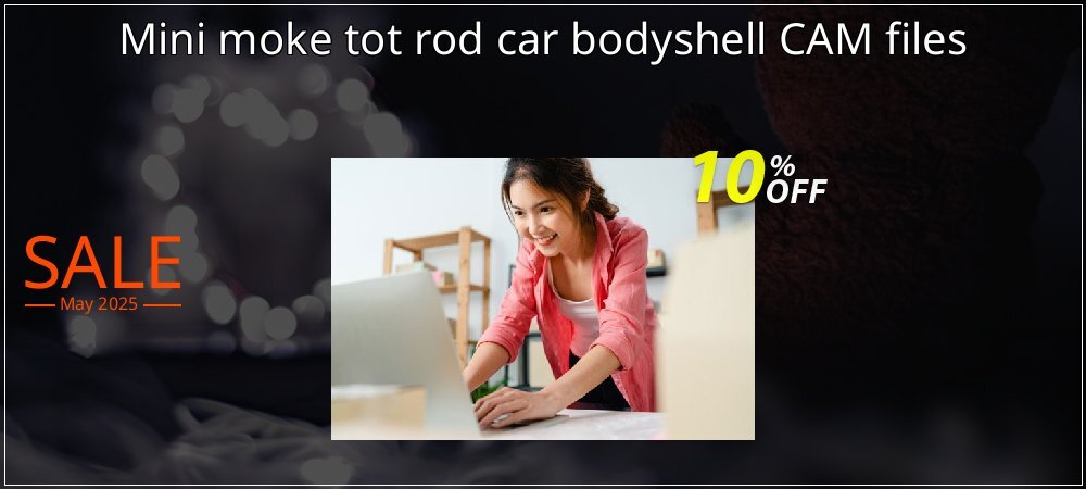 Mini moke tot rod car bodyshell CAM files coupon on National Pizza Party Day deals