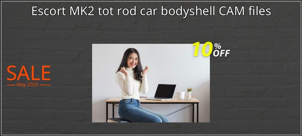 Escort MK2 tot rod car bodyshell CAM files coupon on National Pizza Party Day deals