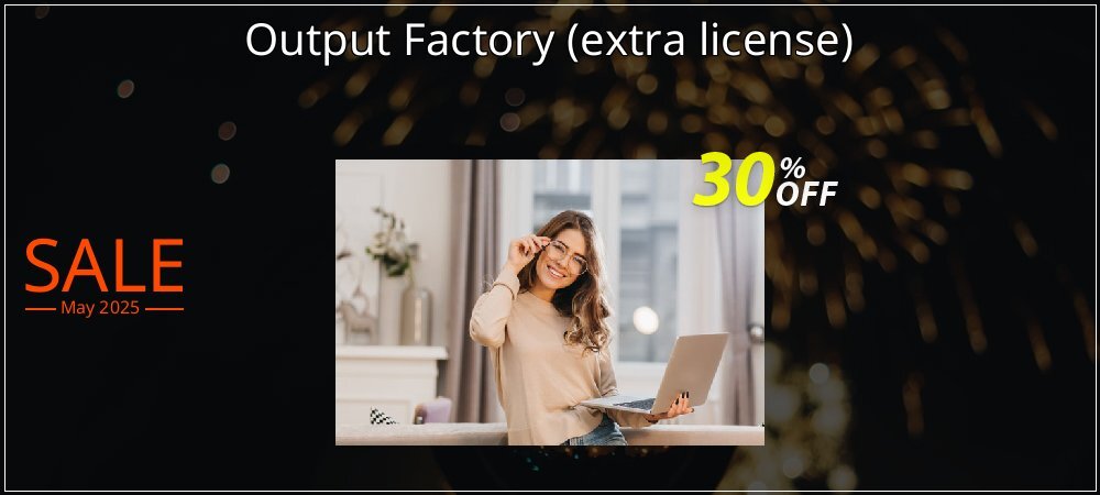 Output Factory - extra license  coupon on Working Day discount