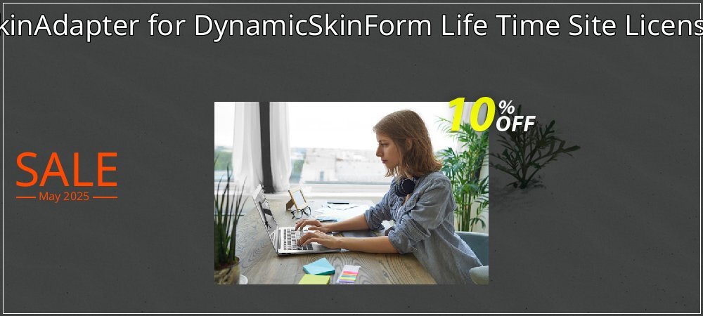 SkinAdapter for DynamicSkinForm Life Time Site License coupon on Constitution Memorial Day discounts