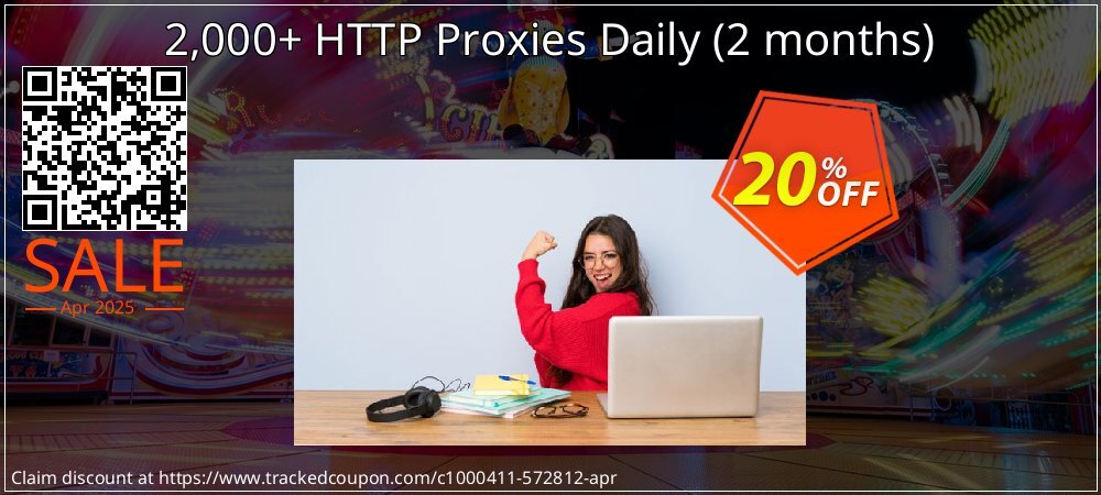 2,000+ HTTP Proxies Daily - 2 months  coupon on April Fools' Day discounts