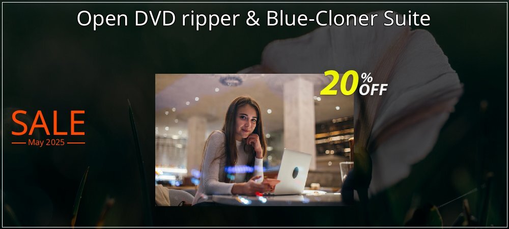 Open DVD ripper & Blue-Cloner Suite coupon on Mother's Day discounts
