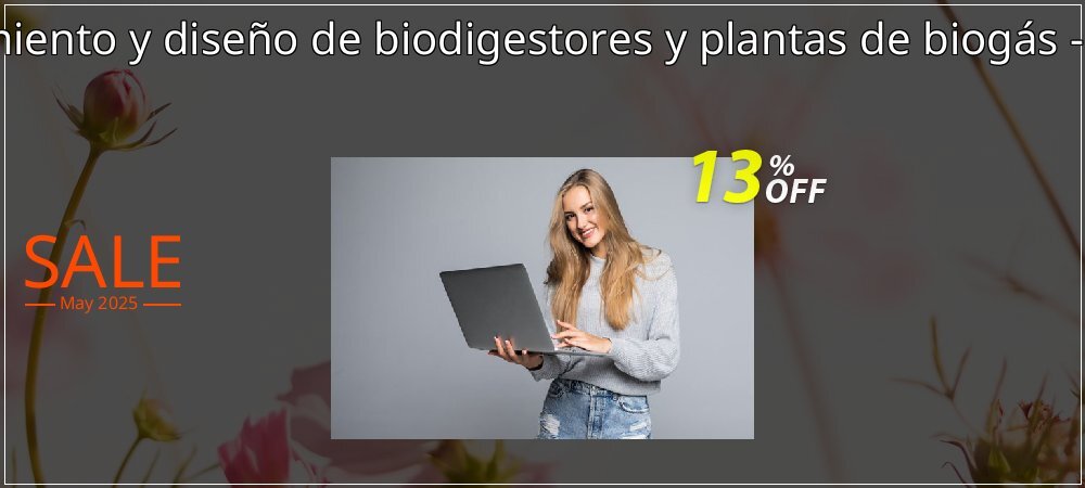 Dimensionamiento y diseño de biodigestores y plantas de biogás - Version iPAD coupon on Mother's Day discounts