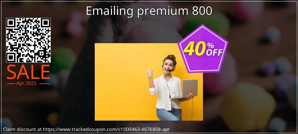 Emailing premium 800 coupon on Easter Day super sale