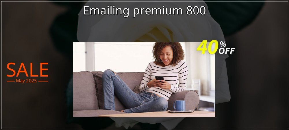 Emailing premium 800 coupon on Mother Day sales