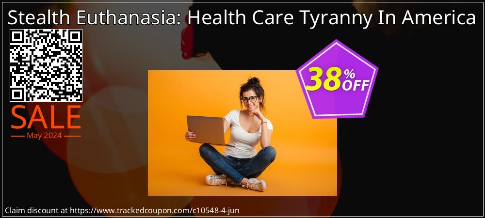 Stealth Euthanasia: Health Care Tyranny In America coupon on World Password Day discounts