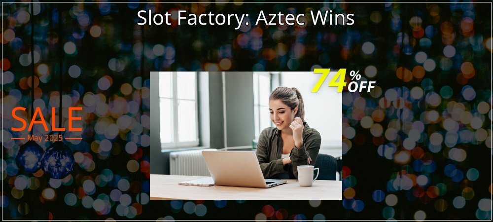 Slot Factory: Aztec Wins coupon on Tell a Lie Day super sale