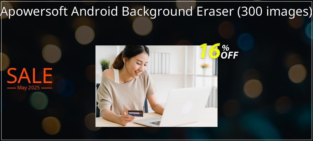 Apowersoft Android Background Eraser - 300 images  coupon on Constitution Memorial Day offering sales