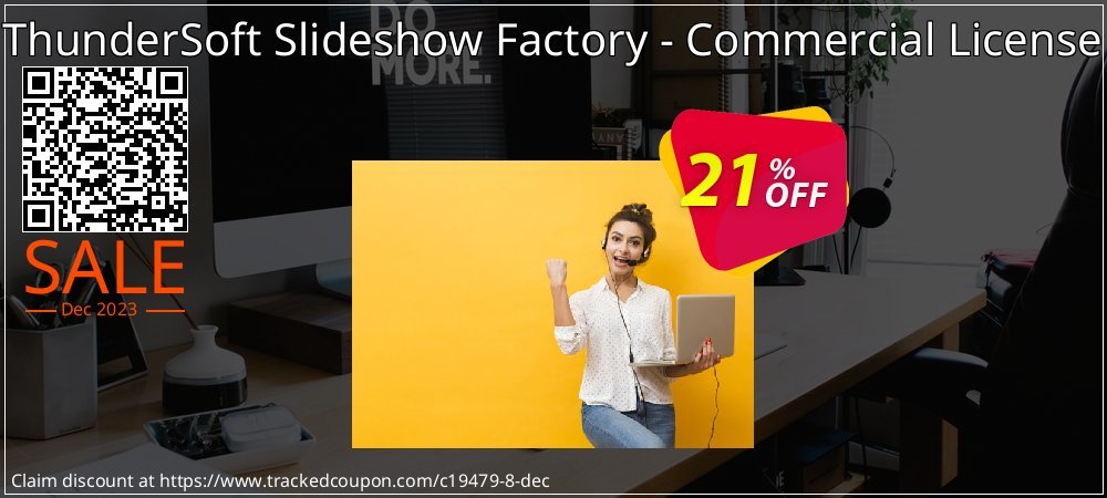 Get 20% OFF ThunderSoft Slideshow Factory - Commercial License discounts