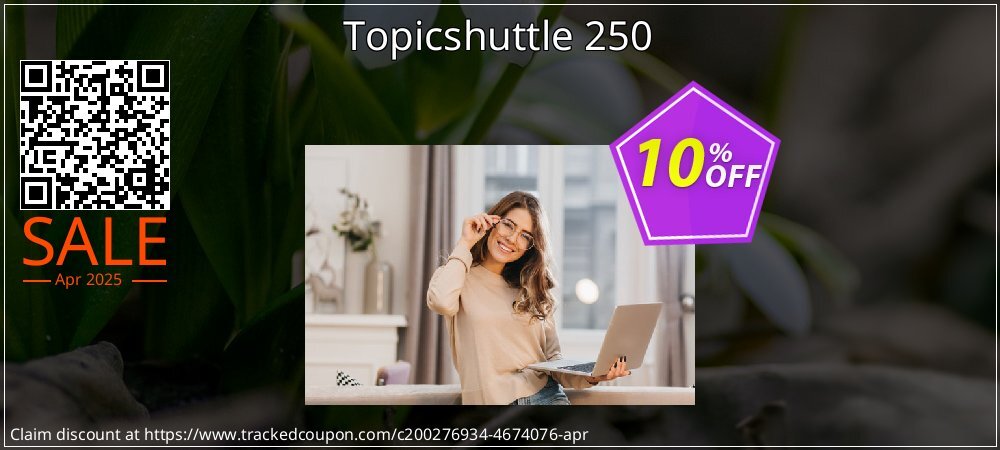 Topicshuttle 250 coupon on National Loyalty Day discounts