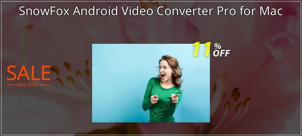 SnowFox Android Video Converter Pro for Mac coupon on National Smile Day sales