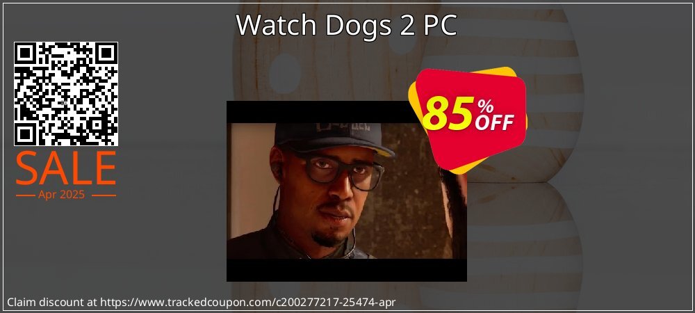 Watch Dogs 2 PC coupon on April Fools' Day super sale