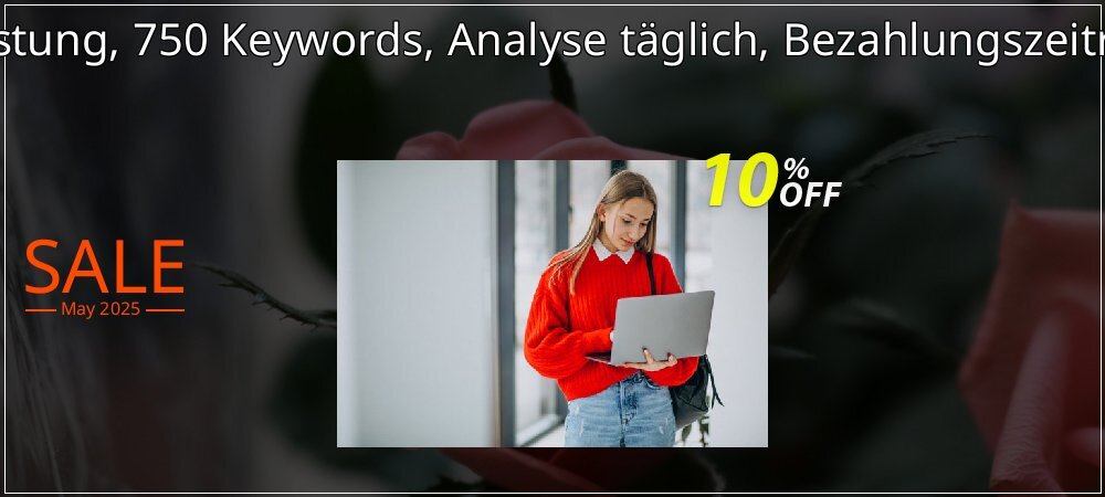 SEO-Dienstleistung, 750 Keywords, Analyse täglich, Bezahlungszeitraum 1 Monat coupon on Easter Day super sale