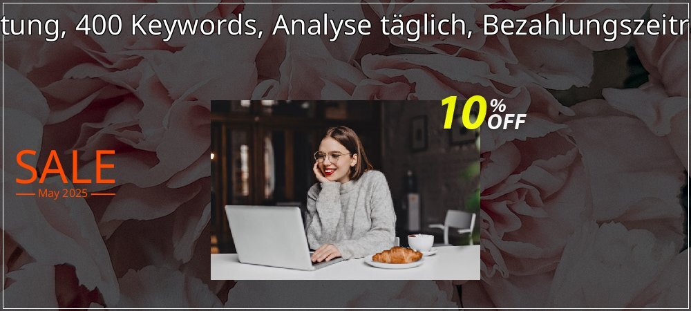 SEO-Dienstleistung, 400 Keywords, Analyse täglich, Bezahlungszeitraum 3 Monate coupon on April Fools' Day offering discount